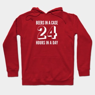 Beer | Drinking | 24 BEERS IN A CASE/HOURS IN A DAY Hoodie